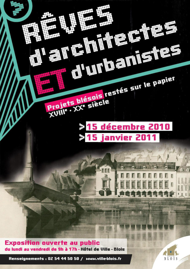 Affiche de l'exposition R�ves d'architectes et d'urbanistes, 2010-2011. � Service mutualis� des Archives de la ville de Blois, d'Agglopolys et du CIAS du Blaisois. 