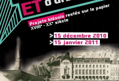 Affiche de l'exposition R�ves d'architectes et d'urbanistes, 2010-2011. � Service mutualis� des Archives de la ville de Blois, d'Agglopolys et du CIAS du Blaisois. 